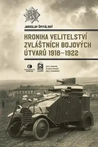 Armáda, zbrane a vojenská technika Kronika Velitelství zvláštních bojových útvarů 1918–1922 - Jaroslav Špitálský