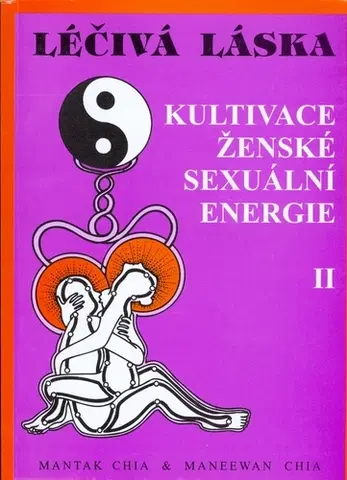 Partnerstvo Léčivá láska 2 / Kultivace ženské sexuální energie - Chia Mantak,Chia Maneewan