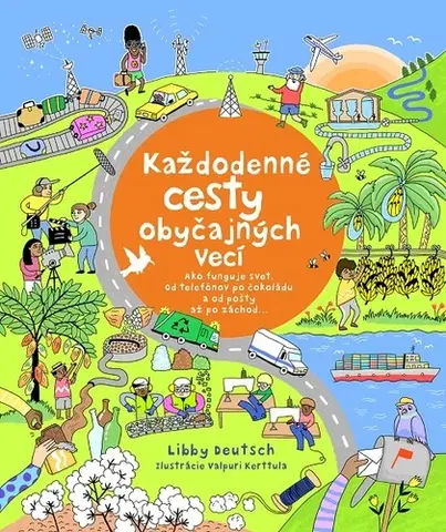 Geografia, svet Každodenné cesty obyčajných vecí - Libby Deutsch,Zdenka Hudáková