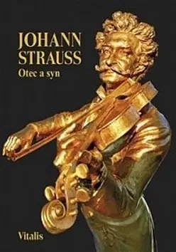 Biografie - ostatné Johann Strauss - Otec a syn - Juliana Weitlaner