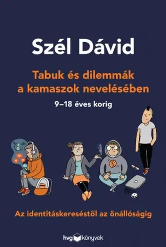 Výchova, cvičenie a hry s deťmi Tabuk és dilemmák a kamaszok nevelésében - Dávid Szél