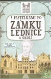 Encyklopédie pre deti a mládež - ostatné S pastelkami po zámku Lednice a okolí - Eva Chupíková