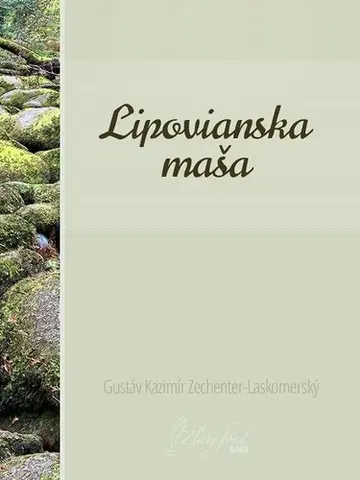 Slovenská beletria Lipovianska maša - Gustáv Kazimír Zechenter-Laskomerský