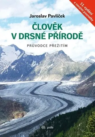 Ako prežiť v prírode Člověk v drsné přírodě, 11. vydání - Jaroslav Pavlíček