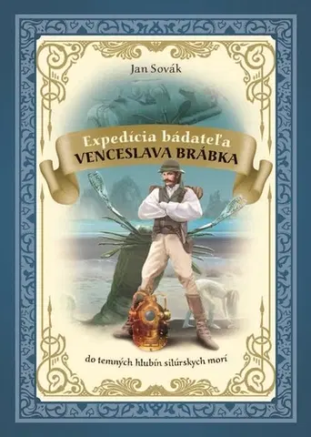 Dobrodružstvo, napätie, western Expedícia bádateľa Venceslava Brábka 2: Do temných hlbín silúrskych - Jan Sovák