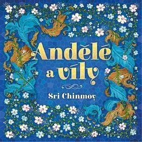 Anjeli Andělé a víly - Sri Chinmoy