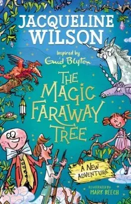 Dobrodružstvo, napätie, western The Magic Faraway Tree: A New Adventure - Jacqueline Wilson,Mark Beech