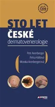 Medicína - ostatné Sto let české dermatovenerologie - Petr Arenberger,Monika Arenbergerová,Petra Hátlová