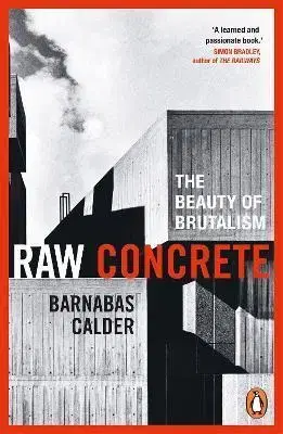 Architektúra Raw Concrete - Barnabas Calder