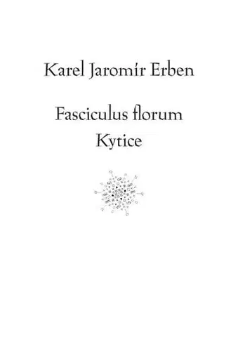 Sociológia, etnológia Fasciculus florum / Kytice - Karel Erben,Tomáš Weissar