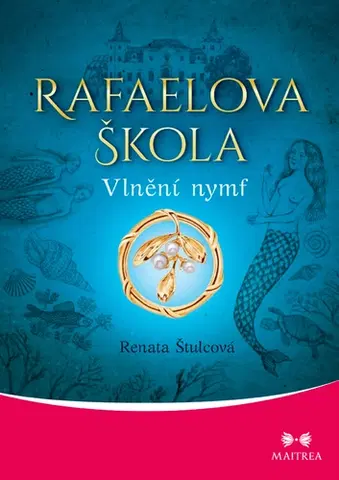 Ezoterika - ostatné Rafaelova škola: Vlnění nymf - Renata Štulcová