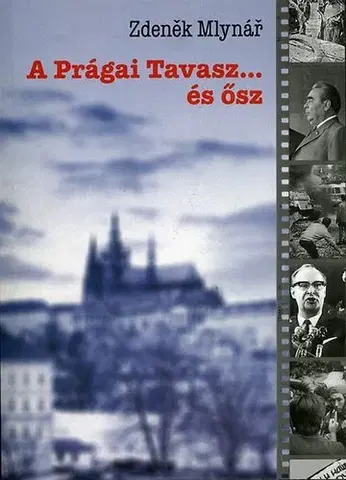 Geografia - ostatné A Prágai Tavasz... és ősz - Zdeněk Mlynář,Iván Bába