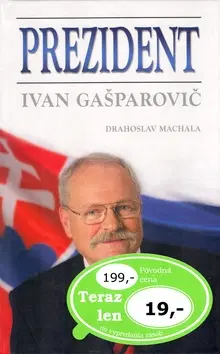 Biografie - ostatné Prezident Ivan Gasparovič - Drahoslav Machala