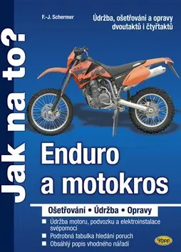 Auto, moto Enduro a motokros - ošetřování, údržba, opravy - F. J. Schermer,F. J. Scherner