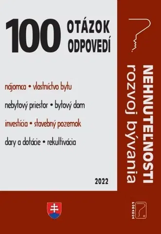 Zákony, zbierky zákonov 100 otázok a odpovedí - Nehnuteľnosti, Rozvoj bývania - Kolektív autorov