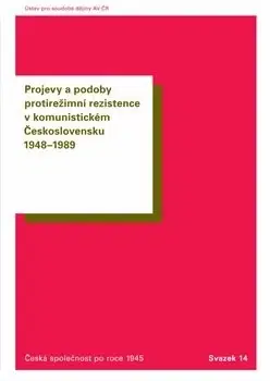 Politológia Projevy a podoby protirežimní rezistence v komunistickém Československu 1948-1989 - Oldřich Tůma,Tomáš Vilímek