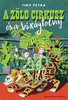 Rozprávky pre malé deti A zöld cirkusz és a virágtolvaj - Petra Finy