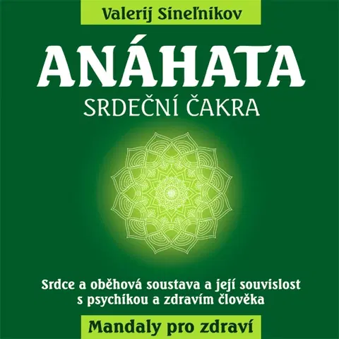Aura, čakry, mandaly, kamene Anáhata - Srdeční čakra - Valerij Sineľnikov,Martin Černík
