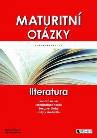 Učebnice pre SŠ - ostatné Maturitní otázky Literatura - Miroslav Štochl,Bolcková Lenka