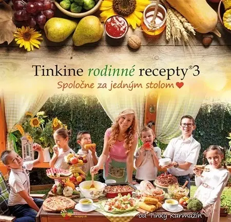 Kuchárky - ostatné Tinkine rodinné recepty 3 - Tinka Karmažín