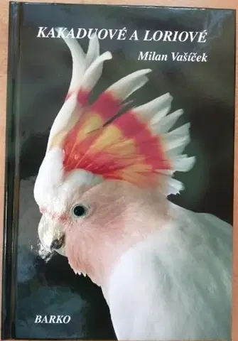 Vtáky, hydina Kakaduové a Loriové - Milan Vašíček