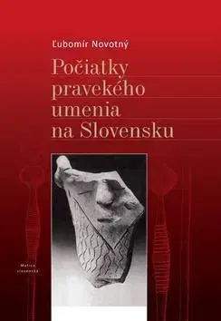 Dejiny, teória umenia Počiatky pravekého umenia na Slovensku - Ľubomír Novotný