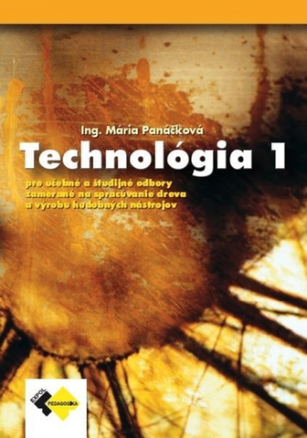 Učebnice pre SŠ - ostatné Technológia I 1. ročník - stolár - Mária Panáčková