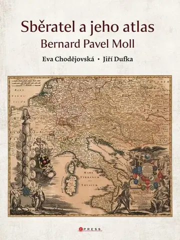 História - ostatné Sběratel a jeho atlas - Jiří Dufka,Eva Chodějovská