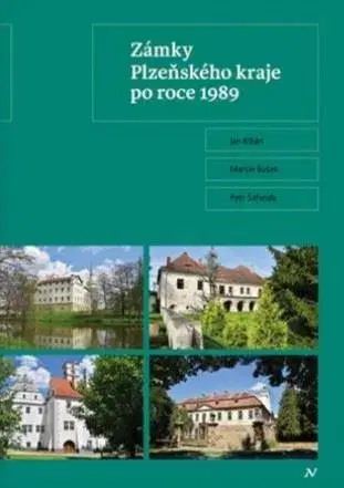 Historické pamiatky, hrady a zámky Zámky Plzeňského kraje po roce 1989 - Kilián Jan,Petr Šafanda,Martin Bušek