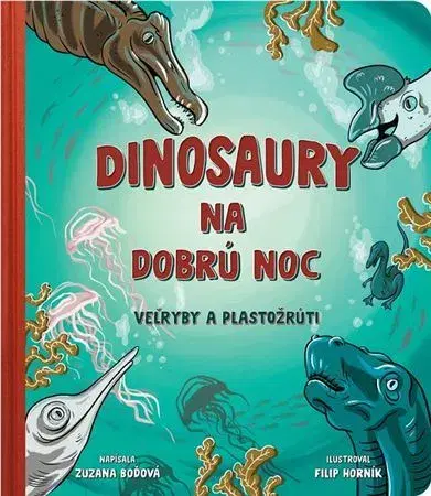 Rozprávky Dinosaury na dobrú noc - Veľryby a plastožrúti - Zuzana Boďová