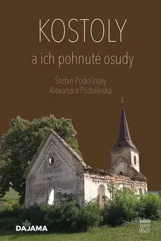 Geografia - ostatné Kostoly a ich pohnuté osudy - Alexandra Podolinská,Štefan Podolinský
