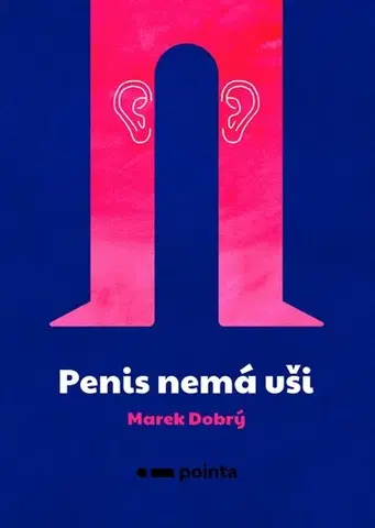 Novely, poviedky, antológie Penis nemá uši - Marek Dobrý