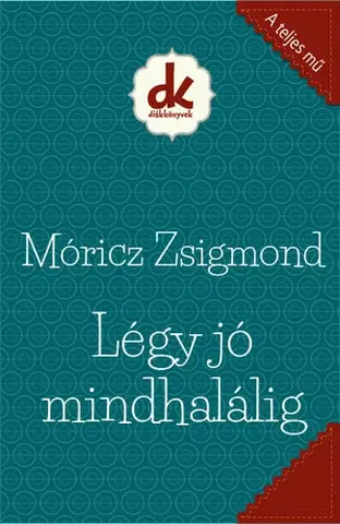 Dobrodružstvo, napätie, western Légy jó mindhalálig - Zsigmond Móricz