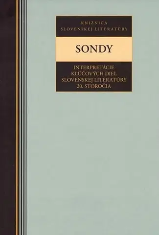 Literárna veda, jazykoveda Sondy interpretácie kľúčových diel slovenskej literatúry 20. storočia