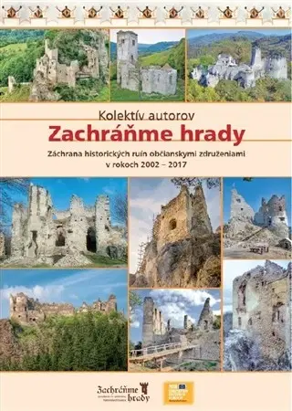 Historické pamiatky, hrady a zámky Zachráňme hrady - Kolektív autorov