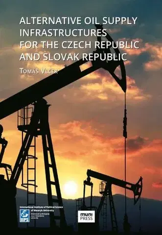 Pre vysoké školy Alternative Oil Supply Infrastructures for the Czech Republic and Slovak Republic - Tomáš Vlček