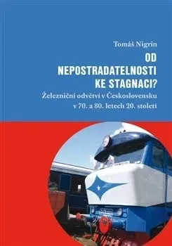 Slovenské a české dejiny Od nepostradatelnosti ke stagnaci? - Tomáš Nigrin