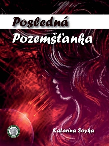Sci-fi a fantasy Posledná Pozemšťanka - Katarína Soyka,Petra Machová