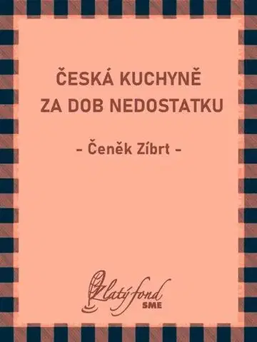 Archeológia, genealógia a heraldika Česká kuchyně za dob nedostatku - Čeněk Zíbrt