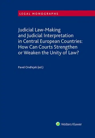 Cudzojazyčná literatúra Judicial Law-Making and Judicial Interpretation in Central European Countries - Ondřejek Pavel