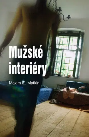 Romantická beletria Mužské interiéry - Maxim E. Matkin