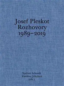Osobnosti Josef Pleskot. Rozhovory 1989-2019 - Norbert Schmidt,Karolina Jirkalová