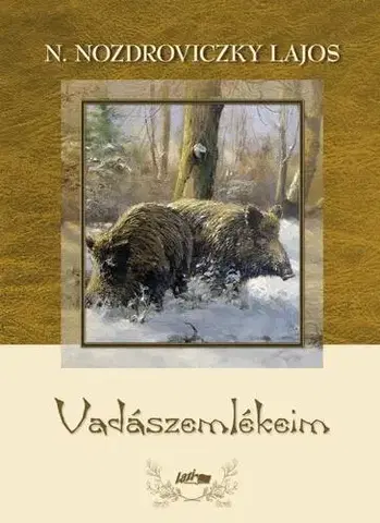Poľovníctvo Vadászemlékeim - Lajos N. Nozdroviczky