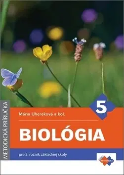 Učebnice pre ZŠ - ostatné Biológia pre 5. ročník základnej školy - Mária Uhereková