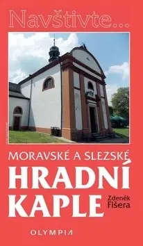 Historické pamiatky, hrady a zámky Moravské a slezské hradní kaple - Zdeněk Fišera