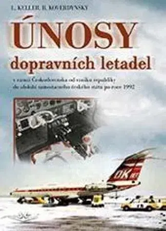 História - ostatné Únosy dopravních letadel v Československu - Ladislav Keller,Bohdan Koverdinský