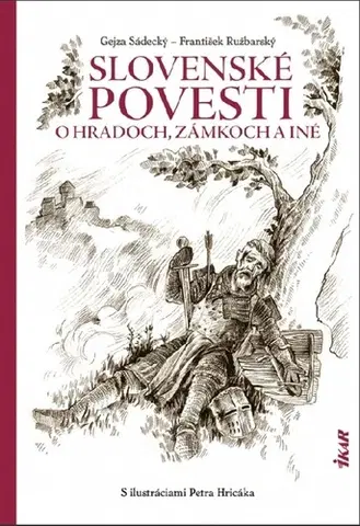 Bájky a povesti Slovenské povesti o hradoch, zámkoch a iné - Gejza Sádecký,František Ružbarský,Peter Hricák