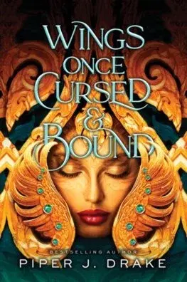 Sci-fi a fantasy Wings Once Cursed & Bound - Piper J. Drake