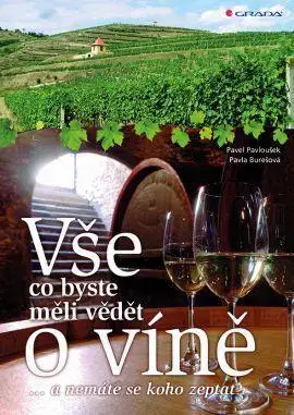 Víno Vše, co byste měli vědět o víně - Pavel Pavloušek,Pavla Burešová