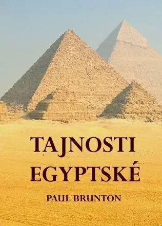 Mystika, proroctvá, záhady, zaujímavosti Tajnosti Egyptské - Paul Brunton